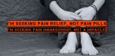 I’m Seeking Pain Relief, Not Pain Pills. I’m Seeking Pain Management, Not A Miracle!