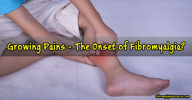 Growing Pains – The Onset of Fibromyalgia?