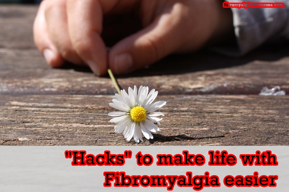 “Hacks” to make life with fibromyalgia easier