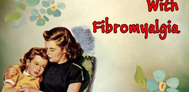 A Mother With Fibromyalgia to her Daughters