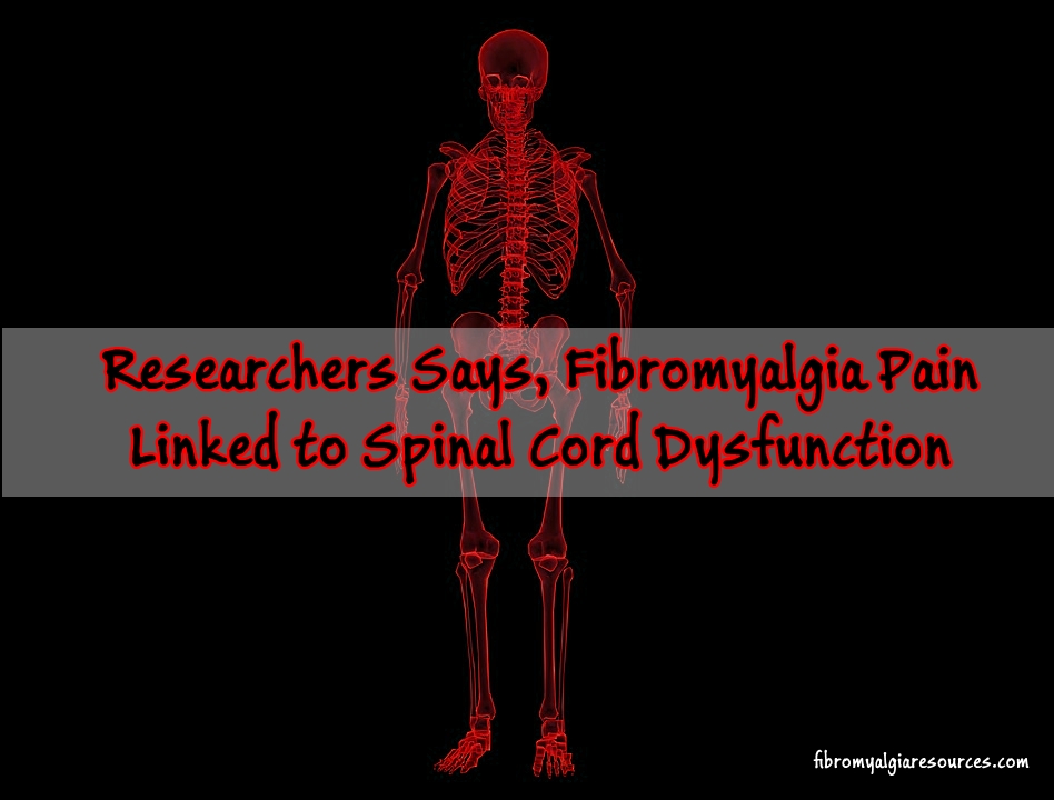 New Findings: Fibromyalgia Pain Linked to Spinal Cord Dysfunction