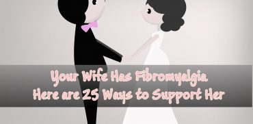 Your Wife Has Fibromyalgia? Here are 25 Ways to Support Her