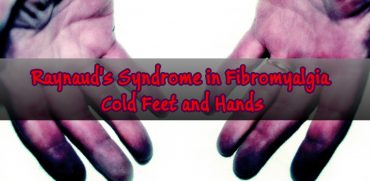 Raynaud's Syndrome in Fibromyalgia: Cold Feet and Hands