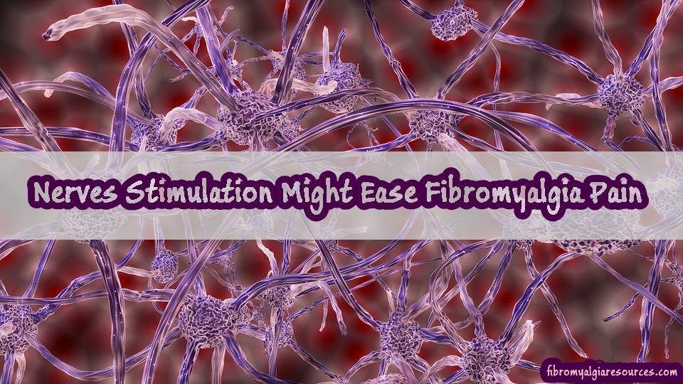 Nerves Stimulation Might Ease Fibromyalgia Pain