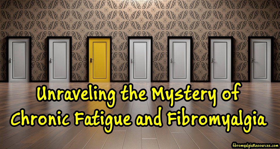 Unraveling the Mystery of CF and Fibromyalgia