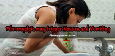 Fibromyalgia may trigger Nausea and Vomiting