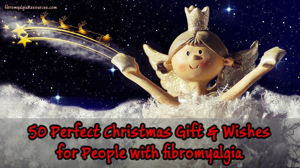 50 Perfect Christmas Gifts & Wishes for People with Fibromyalgia