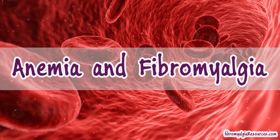 Anemia and How its complicates Fibromyalgia