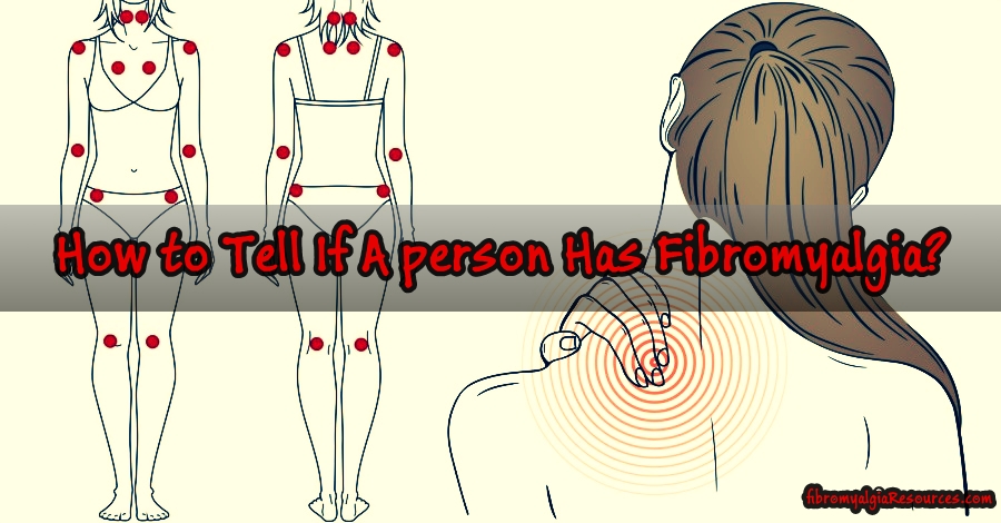 How to Tell If A person Has Fibromyalgia?