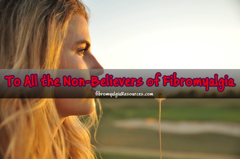 To All the Non-Believers of Fibromyalgia