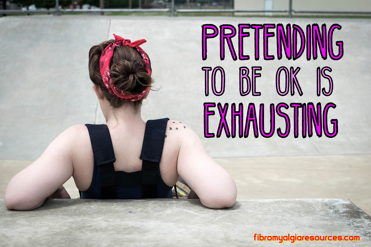 Pretending To Be Ok Is Exhausting