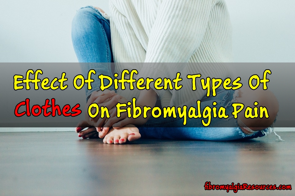 Effect Of Different Types Of Clothes On Fibromyalgia Pain