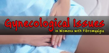 Gynecological Issues in Women with Fibromyalgia