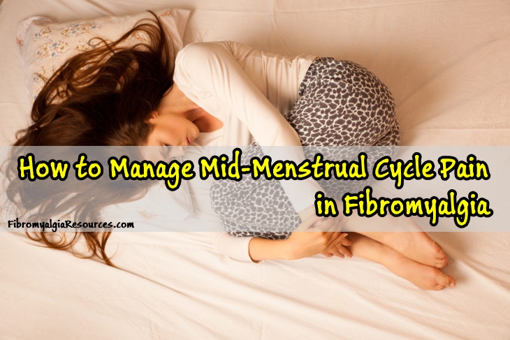 How to Manage Mid-Menstrual cycle Pain in Fibromyalgia