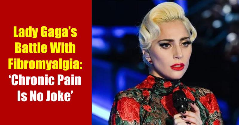 Lady Gaga Is So Tired of People Assuming Her Fibromyalgia Isn’t Real