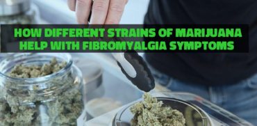 How Different Strains of Marijuana Help with Fibromyalgia Symptoms