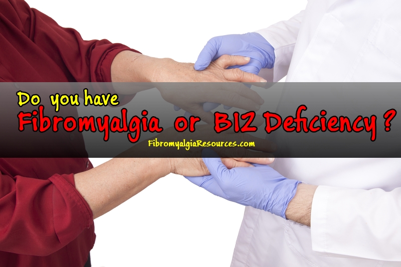 How to tell whether you have a B12 deficiency or fibromyalgia?