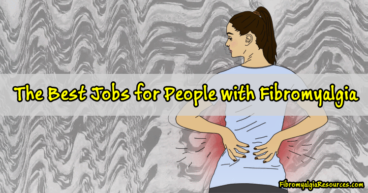 The Best Jobs for People with Fibromyalgia