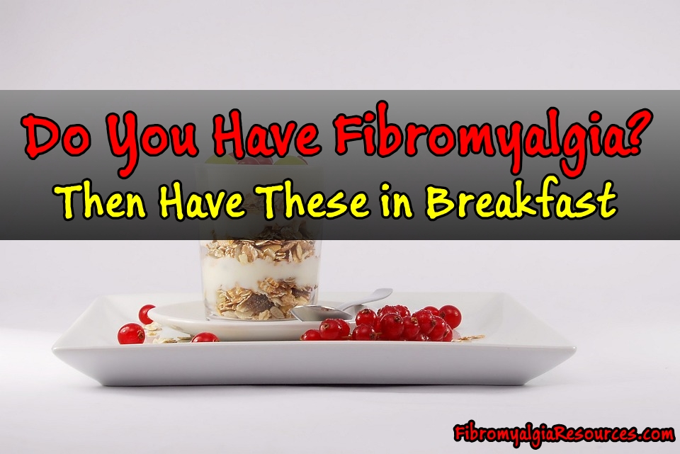 Healthy Breakfasts For Fibromyalgia Patients