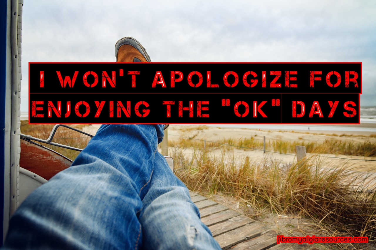 I Won’t Apologize For Enjoying The “OK” Days