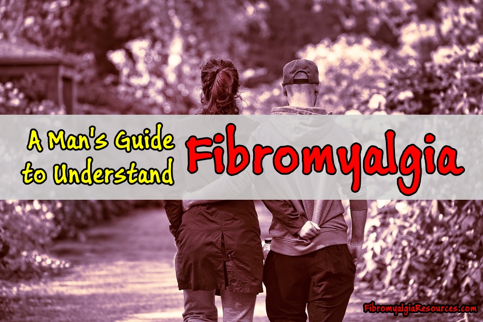 A Man’s Guide to Understand Fibromyalgia