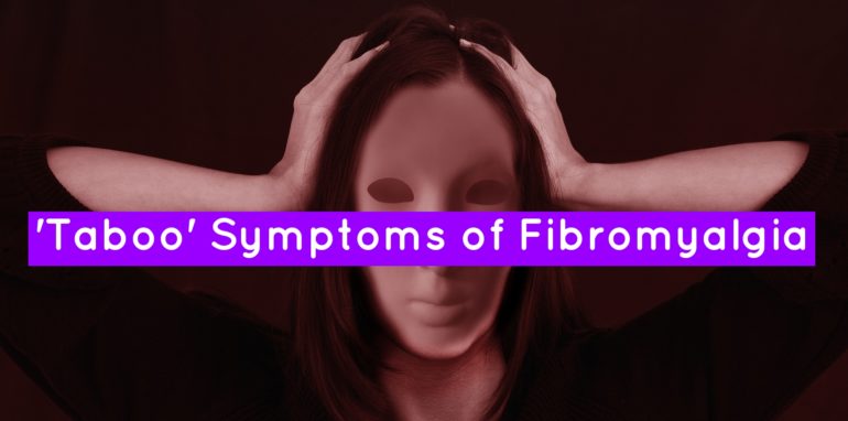 'Taboo' Symptoms of Fibromyalgia