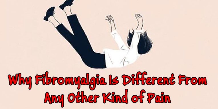 Why Fibromyalgia Is Different From Any Other Kind of Pain