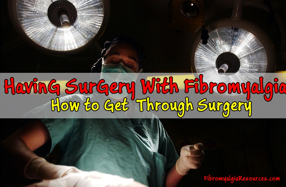 How to Get Through Surgery in Fibromyalgia