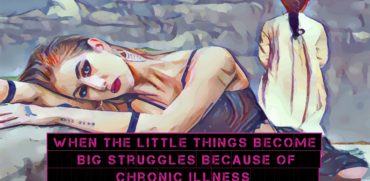 When Little Things Become Big Struggles Because of Chronic Pain