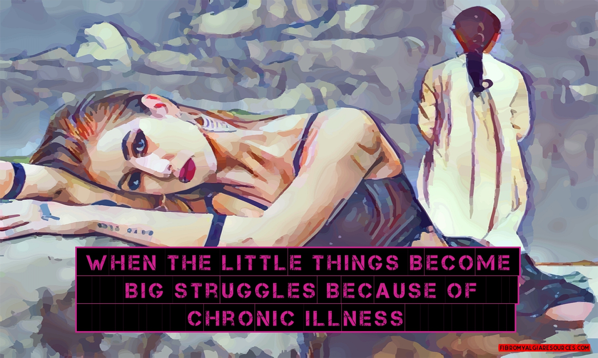 When Little Things Become Big Struggles Because of Chronic Pain