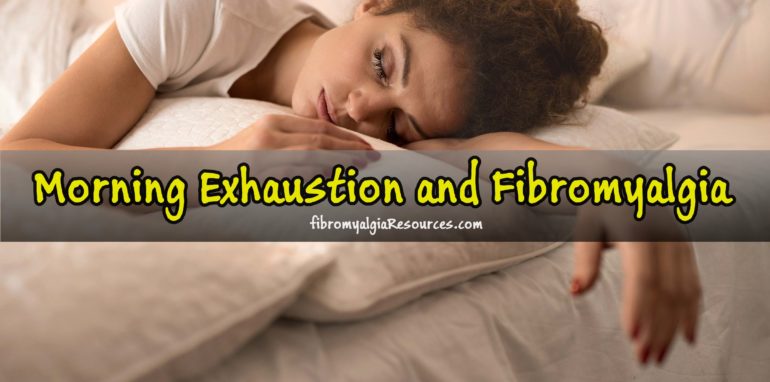 Morning Exhaustion and Fibromyalgia