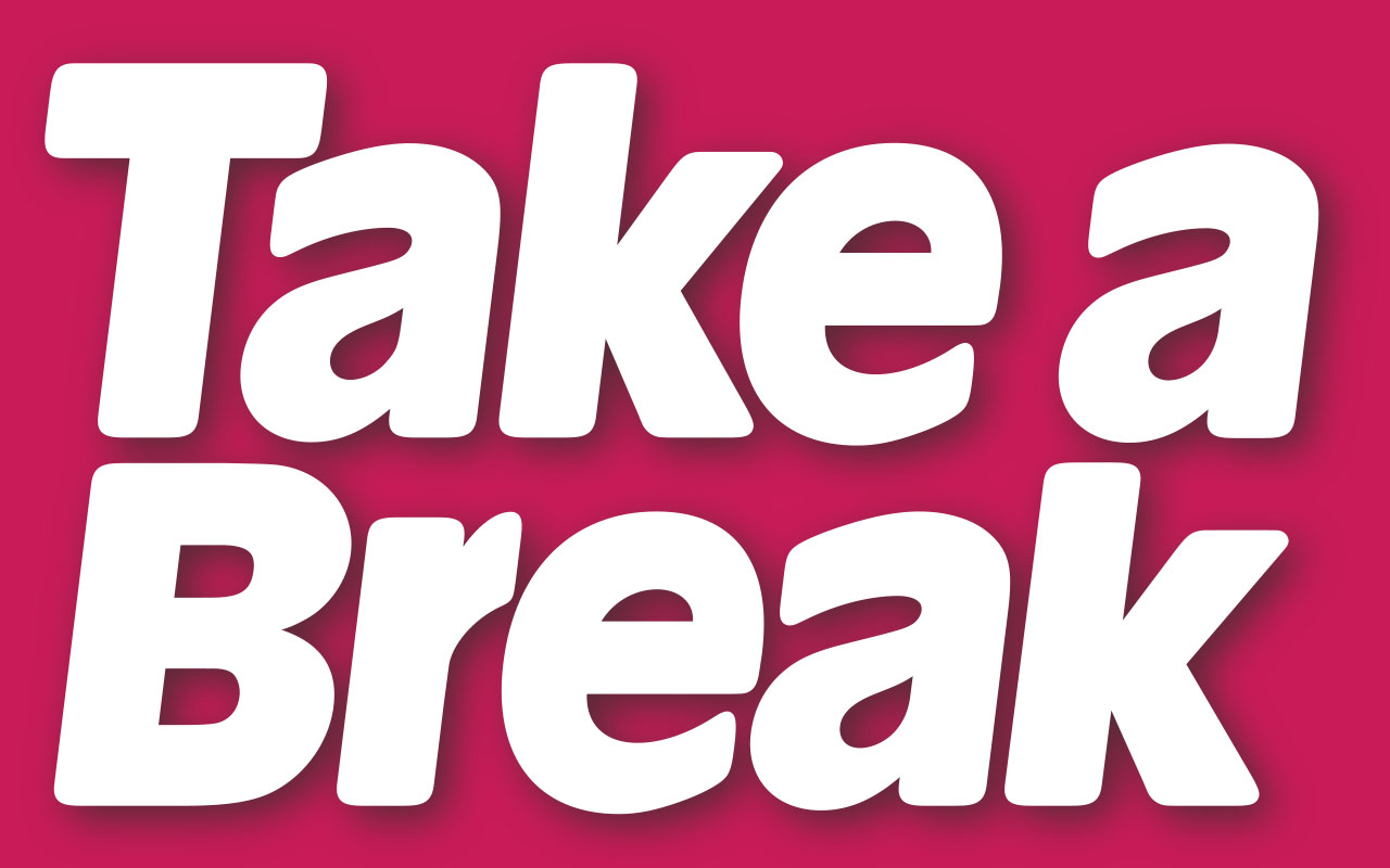 Its Ok to Take A Break