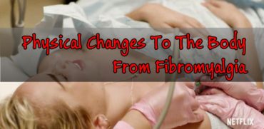 Physical Changes To The Body From Fibromyalgia