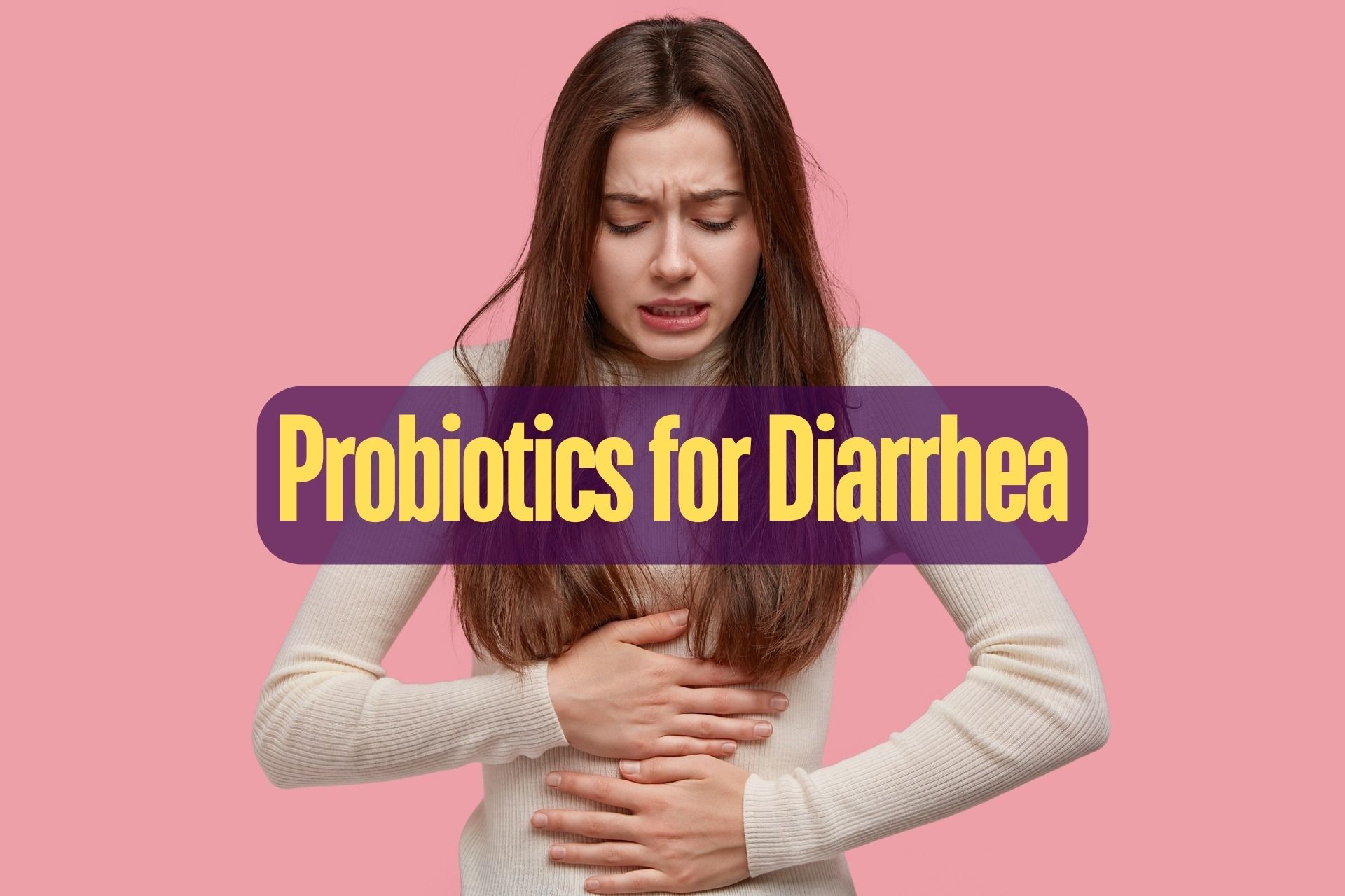 Probiotics for Diarrhea A Closer Look