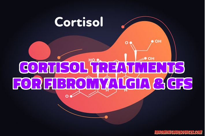 Cortisol Treatments for Fibromyalgia