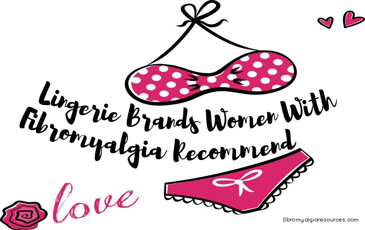 Lingerie and bra Brands Women With Fibromyalgia Recommend