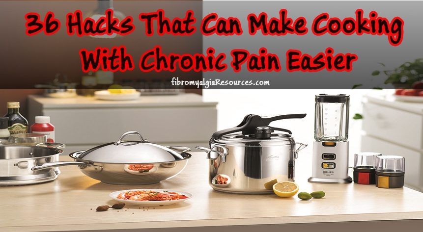 36 Hacks That Can Make Cooking With Chronic Pain Easier