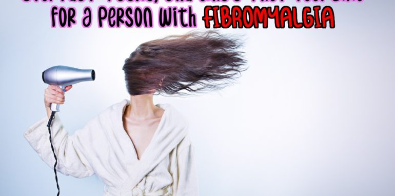 What Everyday Tasks Feel Like for Someone With Fibromyalgia