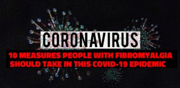 10 Measures People with Fibromyalgia Should take in this COVID-19 Epidemic