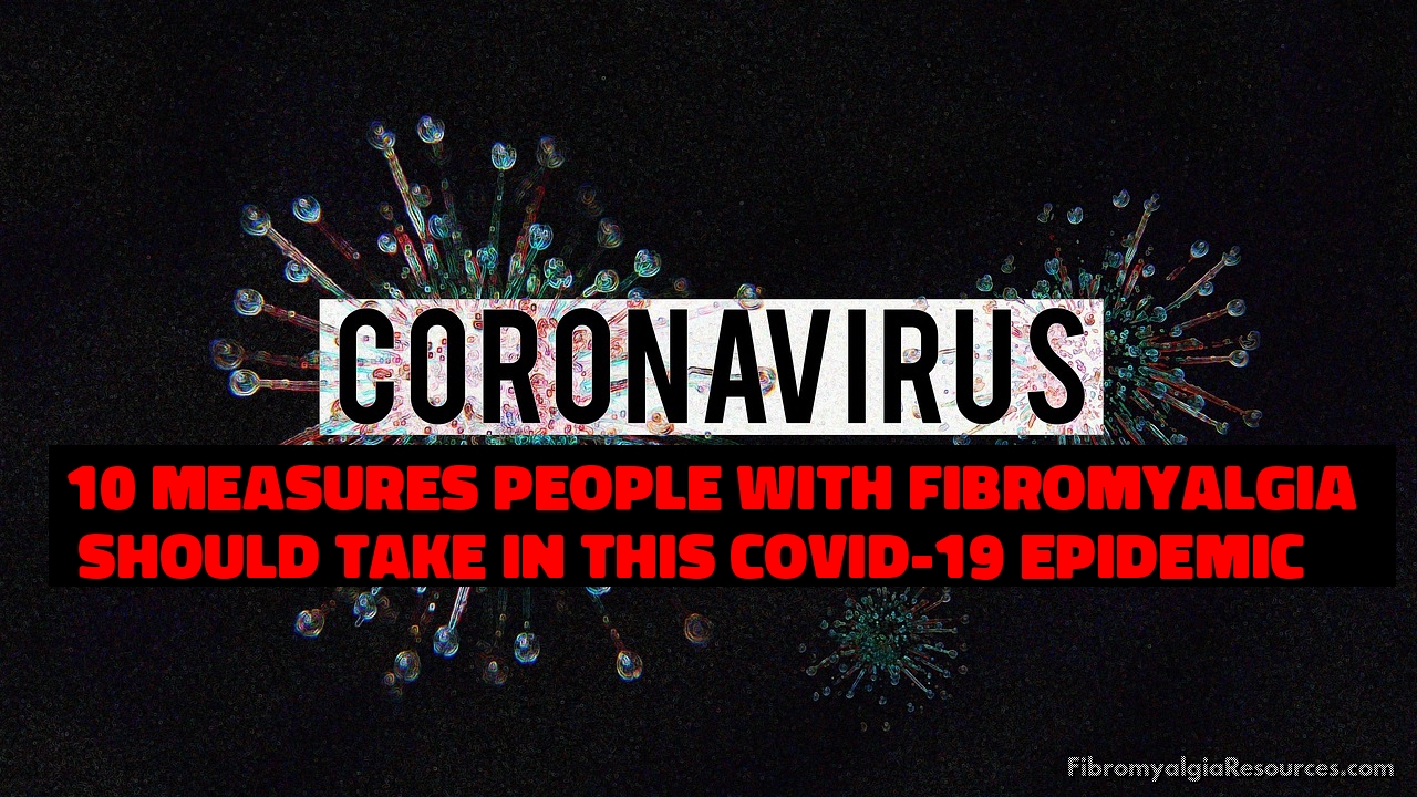 10 Measures People with Fibromyalgia Should take in this COVID-19 Epidemic