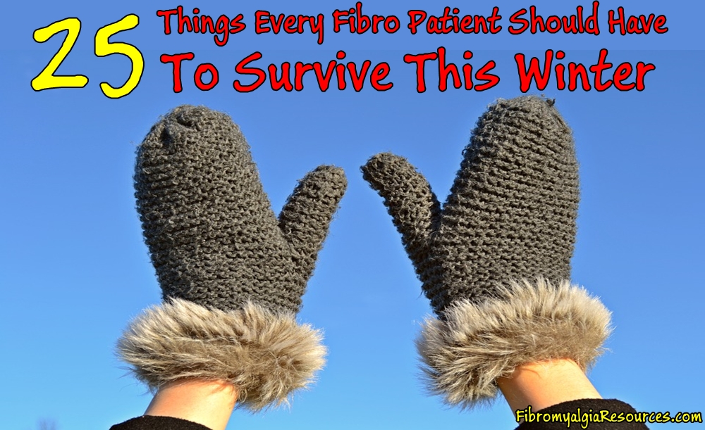 Things Every Fibro Patient Should Have To Survive This Winter