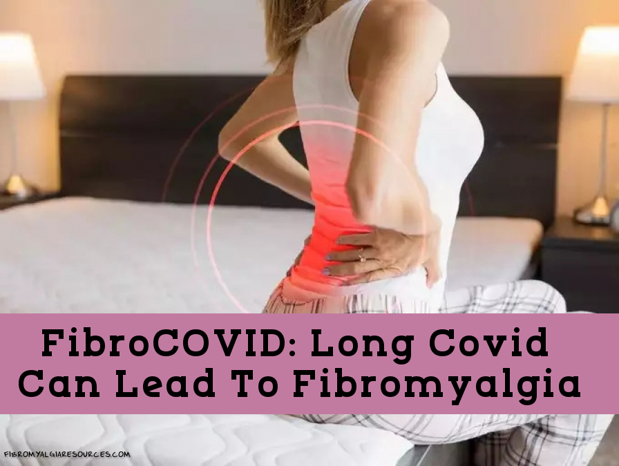 FibroCOVID Long Covid can lead to fibromyalgia