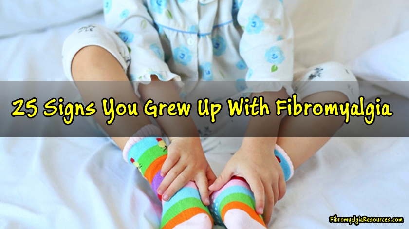 25 Signs You Grew Up With Fibromyalgia