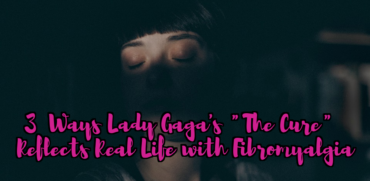 Lady Gaga's “The Cure” Reflects Real Life with Fibromyalgia