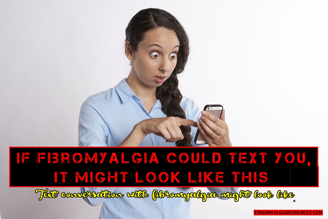 If Your Fibromyalgia Could Text You, It Might Look Like This